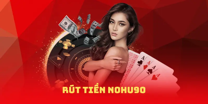 RÚT TIỀN NOHU90