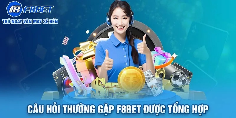 Một số câu hỏi thường gặp khi trải nghiệm dịch vụ tại F8BET